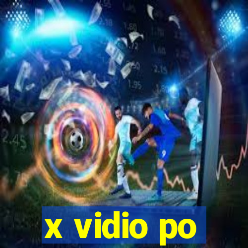 x vidio po